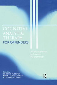 Cognitive Analytic Therapy for Offenders (A New Approach to Forensic Psychotherapy) - 9781138871946 by Philip H. Pollock, Mark Stowell-Smith, Michael Göpfert, 9781138871946