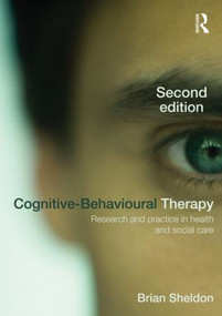 Cognitive-Behavioural Therapy (Research and Practice in Health and Social Care) - 9780415564359 by Brian Sheldon, 9780415564359