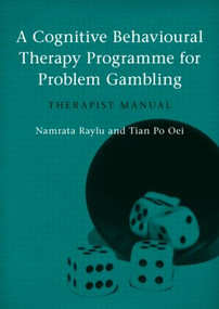 A Cognitive Behavioural Therapy Programme for Problem Gambling (Therapist Manual) - 9780415548168 by Namrata Raylu, Tian Po Oei, 9780415548168