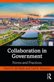 Collaboration in Government (Forms and Practices) by David E. McNabb, Carl R. Swenson, 9781032021638