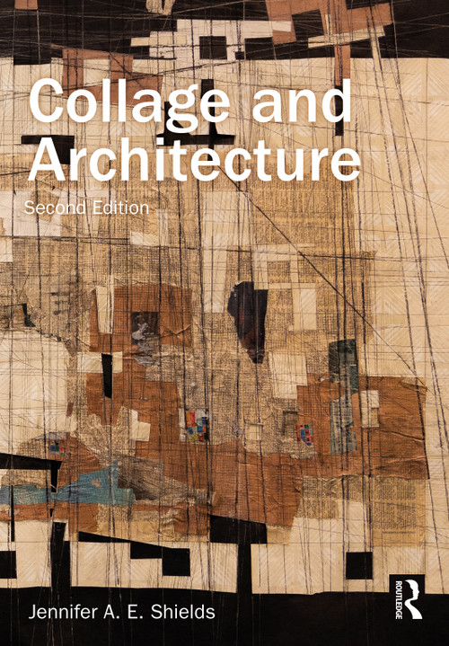 Collage and Architecture by Jennifer Shields, 9780367647940