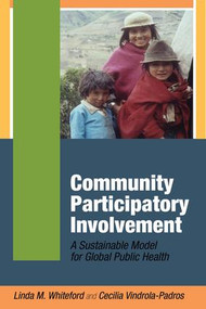 Community Participatory Involvement (A Sustainable Model for Global Public Health) - 9781629581033 by Linda M Whiteford, Cecilia Vindrola-Padros, 9781629581033