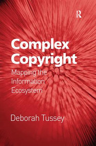 Complex Copyright (Mapping the Information Ecosystem) - 9781138269323 by Deborah Tussey, 9781138269323