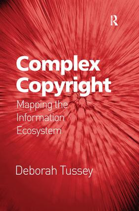 Complex Copyright (Mapping the Information Ecosystem) - 9781138269323 by Deborah Tussey, 9781138269323