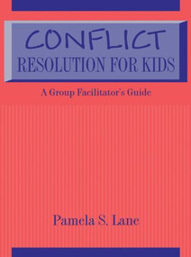 Conflict Resolution For Kids (A Group Facilitator's Guide) - 9781560323877 by Pamela S. Lane, 9781560323877