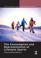 The Consumption and Representation of Lifestyle Sports by Belinda Wheaton, 9781138798434
