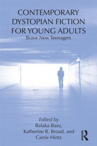 Contemporary Dystopian Fiction for Young Adults (Brave New Teenagers) - 9781138921924 by Balaka Basu, Katherine R. Broad, Carrie Hintz, 9781138921924