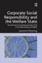 Corporate Social Responsibility and the Welfare State (The Historical and Contemporary Role of CSR in the Mixed Economy of Welfare) - 9781138255104 by Jeanette Brejning, 9781138255104