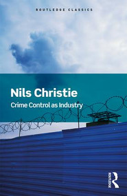 Crime Control As Industry (Towards Gulags, Western Style) by Nils Christie, 9781138690127