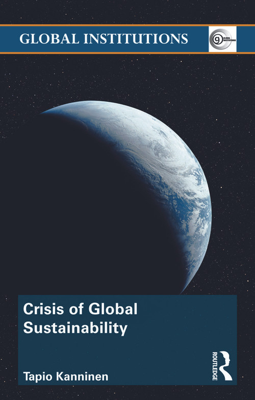 Crisis of Global Sustainability - 9780415694179 by Tapio Kanninen, 9780415694179