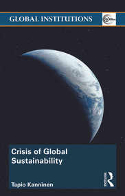 Crisis of Global Sustainability - 9780415694179 by Tapio Kanninen, 9780415694179