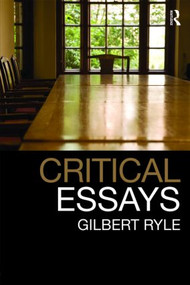 Critical Essays (Collected Papers Volume 1) by Gilbert Ryle, 9780415485487