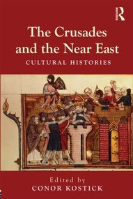 The Crusades and the Near East (Cultural Histories) - 9780415580410 by Conor Kostick, 9780415580410