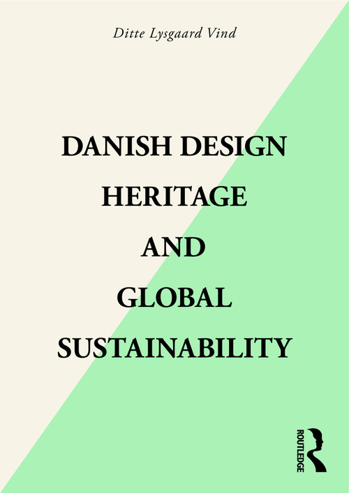 Danish Design Heritage and Global Sustainability by Ditte Lysgaard Vind, 9781032198200