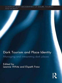 Dark Tourism and Place Identity (Managing and interpreting dark places) - 9781138651272 by Leanne White, Elspeth Frew, 9781138651272