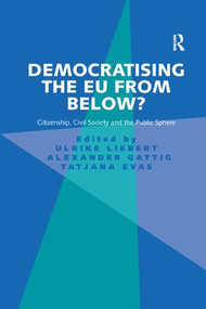 Democratising the EU from Below? (Citizenship, Civil Society and the Public Sphere) - 9781138490123 by Ulrike Liebert, Alexander Gattig, 9781138490123
