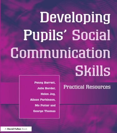 Developing Pupils Social Communication Skills (Practical Resources) - 9781853467288 by Penny Barratt, Julie Border, Helen Joy, Alison Parkinson, Mo Potter, George Thomas, 9781853467288