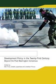 Development Policy in the Twenty-First Century (Beyond the Post-Washington Consensus) - 9780415306188 by Ben Fine, Costas Lapavitsas, Jonathan Pincus, 9780415306188