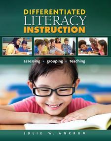 Differentiated Literacy Instruction (Assessing, Grouping, Teaching) by Sharon Wapole, Michael C. McKenna, Zoi A. Philippakos, John Z. Strong, 9781621590569