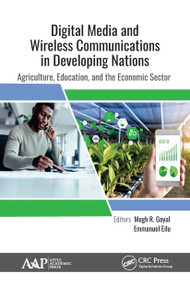 Digital Media and Wireless Communications in Developing Nations (Agriculture, Education, and the Economic Sector) - 9781774634615 by Megh R. Goyal, Emmanuel Eilu, 9781774634615