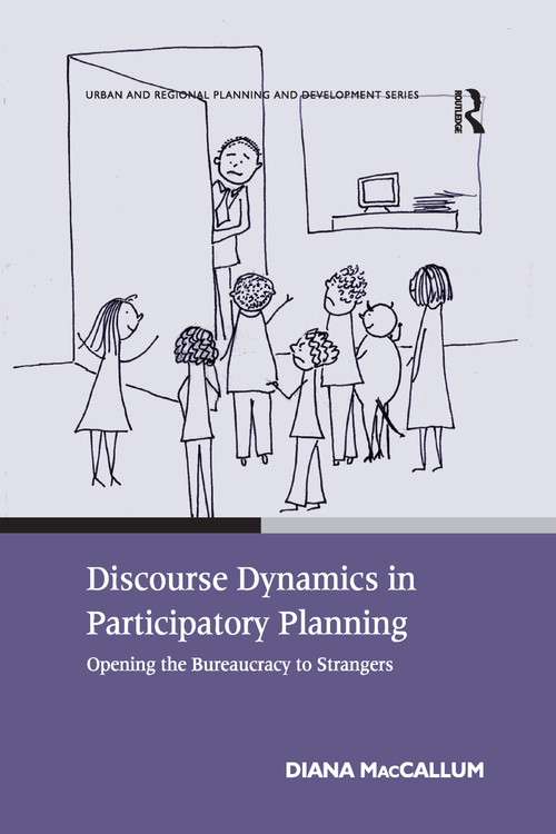 Discourse Dynamics in Participatory Planning (Opening the Bureaucracy to Strangers) - 9781138251939 by Diana MacCallum, 9781138251939