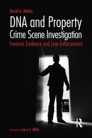 DNA and Property Crime Scene Investigation (Forensic Evidence and Law Enforcement) - 9781455775538 by David Makin, 9781455775538