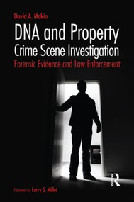 DNA and Property Crime Scene Investigation (Forensic Evidence and Law Enforcement) - 9781455775538 by David Makin, 9781455775538
