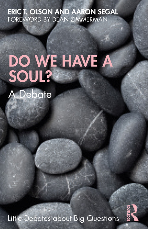 Do We Have a Soul? (A Debate) by Eric T. Olson, Aaron Segal, 9780367333645