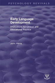 Early Language Development (Implications for Clinical and Educational Practice) - 9780367463373 by John Harris, 9780367463373