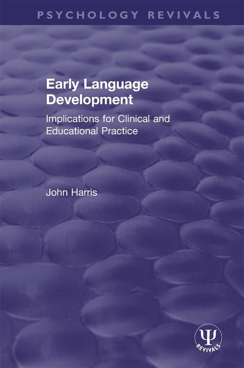 Early Language Development (Implications for Clinical and Educational Practice) - 9780367463373 by John Harris, 9780367463373