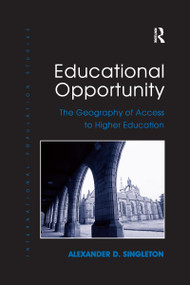 Educational Opportunity (The Geography of Access to Higher Education) - 9781138272392 by Alexander D. Singleton, 9781138272392