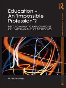 Education - An 'Impossible Profession'? (Psychoanalytic Explorations of Learning and Classrooms) - 9780415552660 by Tamara Bibby, 9780415552660
