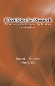 Effect Sizes for Research (Univariate and Multivariate Applications, Second Edition) - 9780415877695 by Robert J. Grissom, John J. Kim, 9780415877695