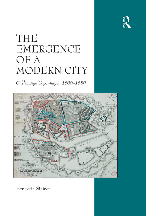 The Emergence of a Modern City (Golden Age Copenhagen 1800-1850) - 9781138257061 by Henriette Steiner, 9781138257061