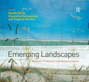 Emerging Landscapes (Between Production and Representation) - 9781138270152 by Davide Deriu, Krystallia Kamvasinou, 9781138270152