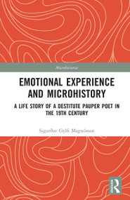 Emotional Experience and Microhistory (A Life Story of a Destitute Pauper Poet in the 19th Century) - 9781032236117 by Sigurður Gylfi Magnússon, 9781032236117