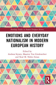 Emotions and Everyday Nationalism in Modern European History - 9781032236476 by Andreas Stynen, Maarten Van Ginderachter, Xosé Manoel Núñez Seixas, 9781032236476
