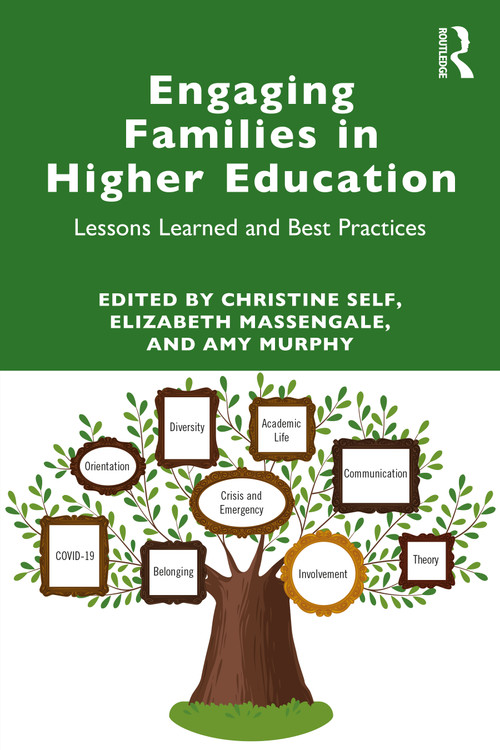 Engaging Families in Higher Education (Lessons Learned and Best Practices) by Christine Self, Elizabeth Massengale, Amy Murphy, 9781032183688