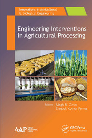 Engineering Interventions in Agricultural Processing - 9781774636589 by Megh R. Goyal, Deepak Kumar Verma, 9781774636589