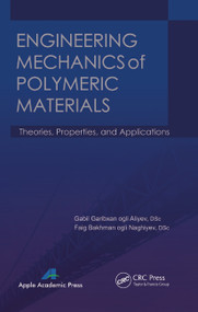 Engineering Mechanics of Polymeric Materials (Theories, Properties and Applications) - 9781774632840 by Gabil Garibxan Ogli Aliyev, Faig Bakhman Ogli Naghiyev, 9781774632840
