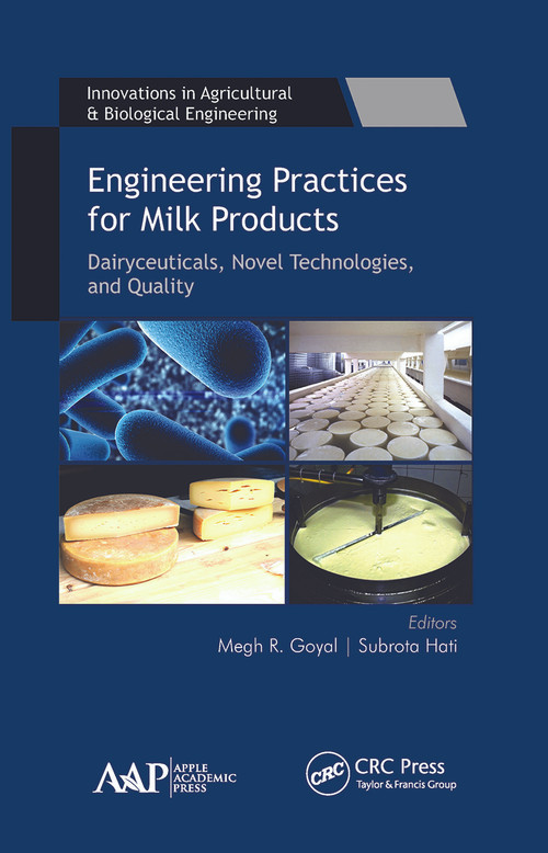 Engineering Practices for Milk Products (Dairyceuticals, Novel Technologies, and Quality) - 9781774634769 by Megh R. Goyal, Subrota Hati, 9781774634769