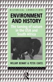 Environment and History (The taming of nature in the USA and South Africa) - 9780415114684 by William Beinart, Peter Coates, 9780415114684