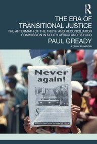 The Era of Transitional Justice (The Aftermath of the Truth and Reconciliation Commission in South Africa and Beyond) - 9780415521178 by Paul Gready, 9780415521178