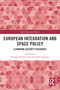 European Integration and Space Policy (A Growing Security Discourse) - 9780367654627 by Thomas Hoerber, Antonella Forganni, 9780367654627
