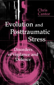 Evolution and Posttraumatic Stress (Disorders of Vigilance and Defence) - 9781583917718 by Chris Cantor, 9781583917718