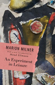 An Experiment in Leisure - 9780415550673 by Marion Milner, 9780415550673