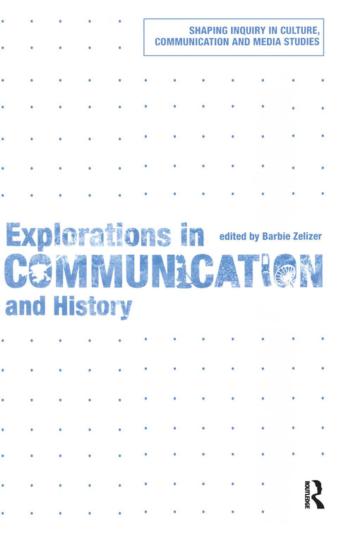 Explorations in Communication and History - 9780415777346 by Barbie Zelizer, 9780415777346