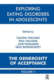 Exploring Eating Disorders in Adolescents (The Generosity of Acceptance) - 9781855752610 by Gianna Polacco Williams, Paul Williams, Jane Desmarais, Kent Ravenscroft, 9781855752610