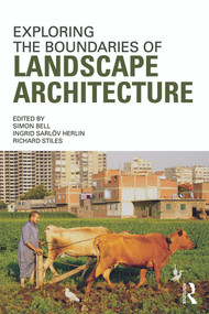 Exploring the Boundaries of Landscape Architecture by Simon Bell, Ingrid Herlin, Richard Stiles, 9780415679855