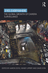 Eyes Everywhere (The Global Growth of Camera Surveillance) by Aaron Doyle, Randy Lippert, David Lyon, 9780415696555